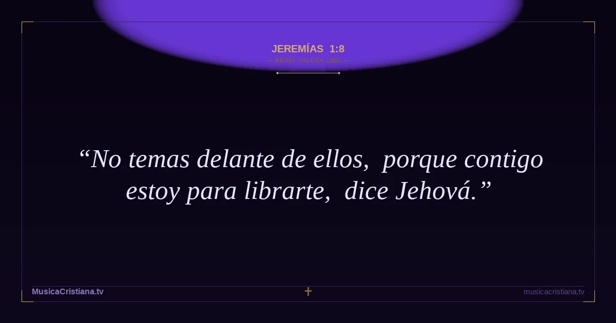 Jeremías 1:8 — Biblia Reina Valera 1960 — MusicaCristiana.tv