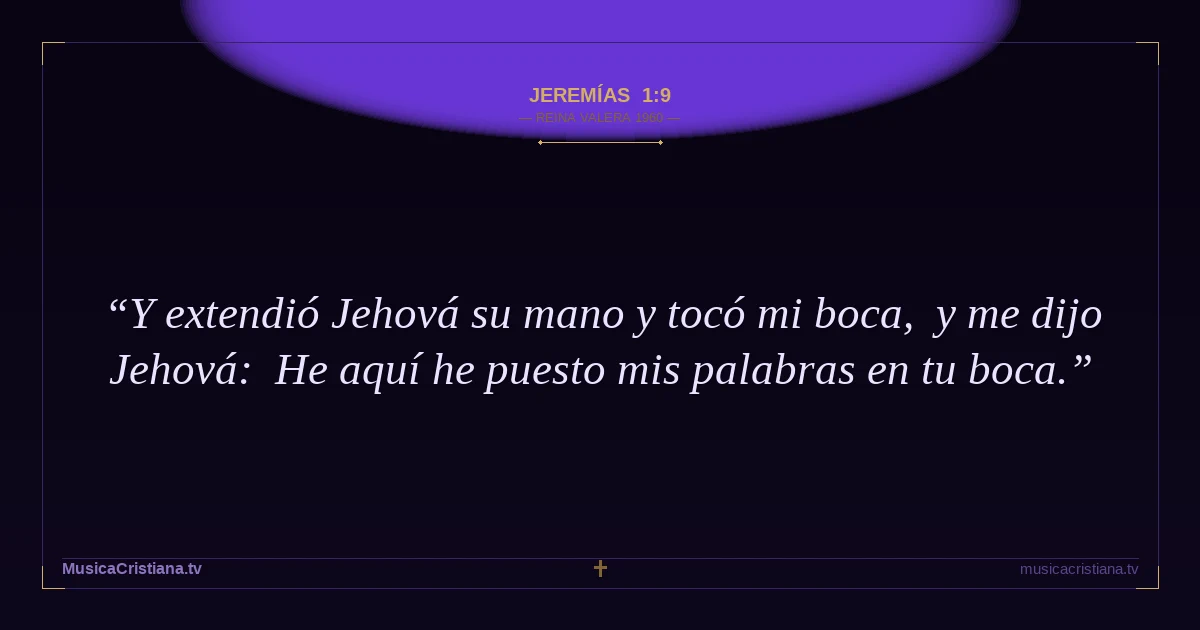 Jeremías 1:9 — Biblia Reina Valera 1960 — MusicaCristiana.tv