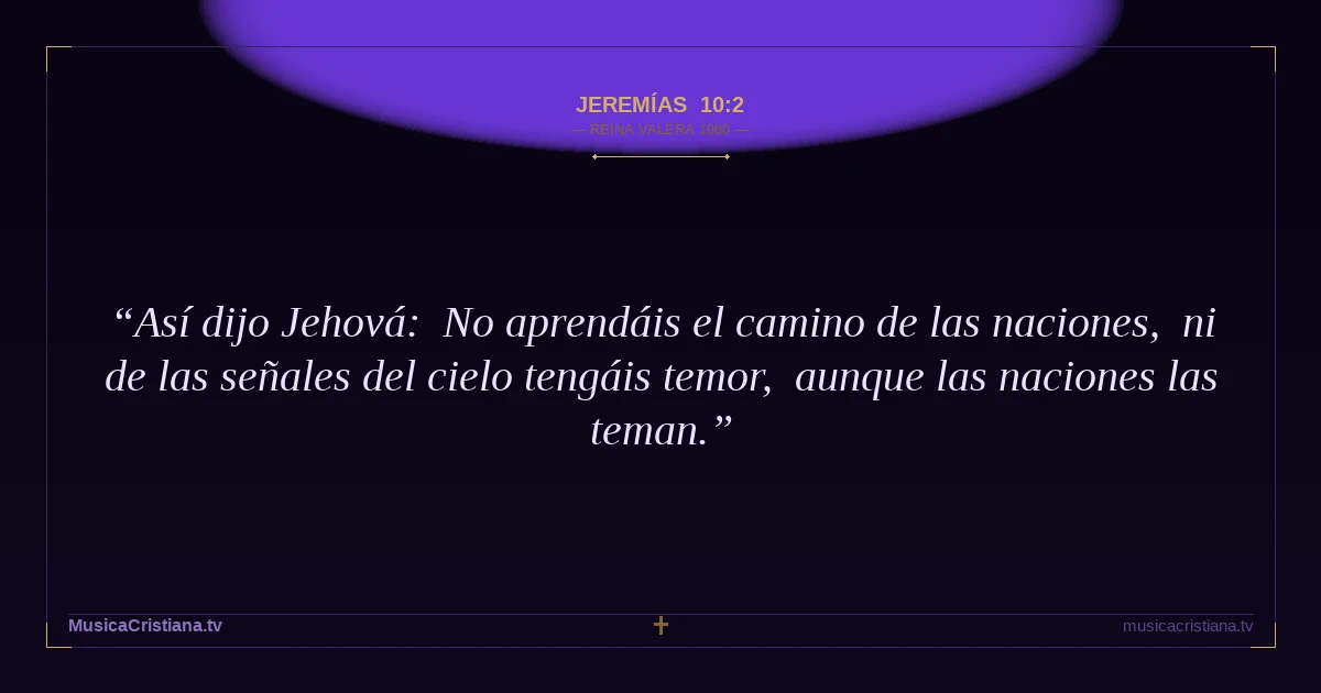 Jeremías 10:2 — Biblia Reina Valera 1960 — MusicaCristiana.tv
