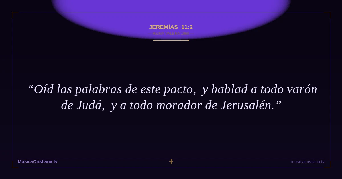 Jeremías 11:2 — Biblia Reina Valera 1960 — MusicaCristiana.tv
