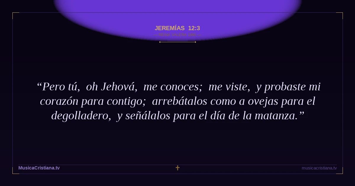 Jeremías 12:3 — Biblia Reina Valera 1960 — MusicaCristiana.tv