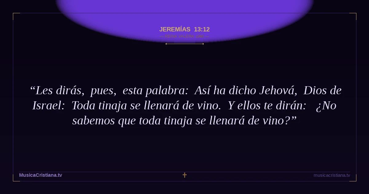 Jeremías 13:12 — Biblia Reina Valera 1960 — MusicaCristiana.tv