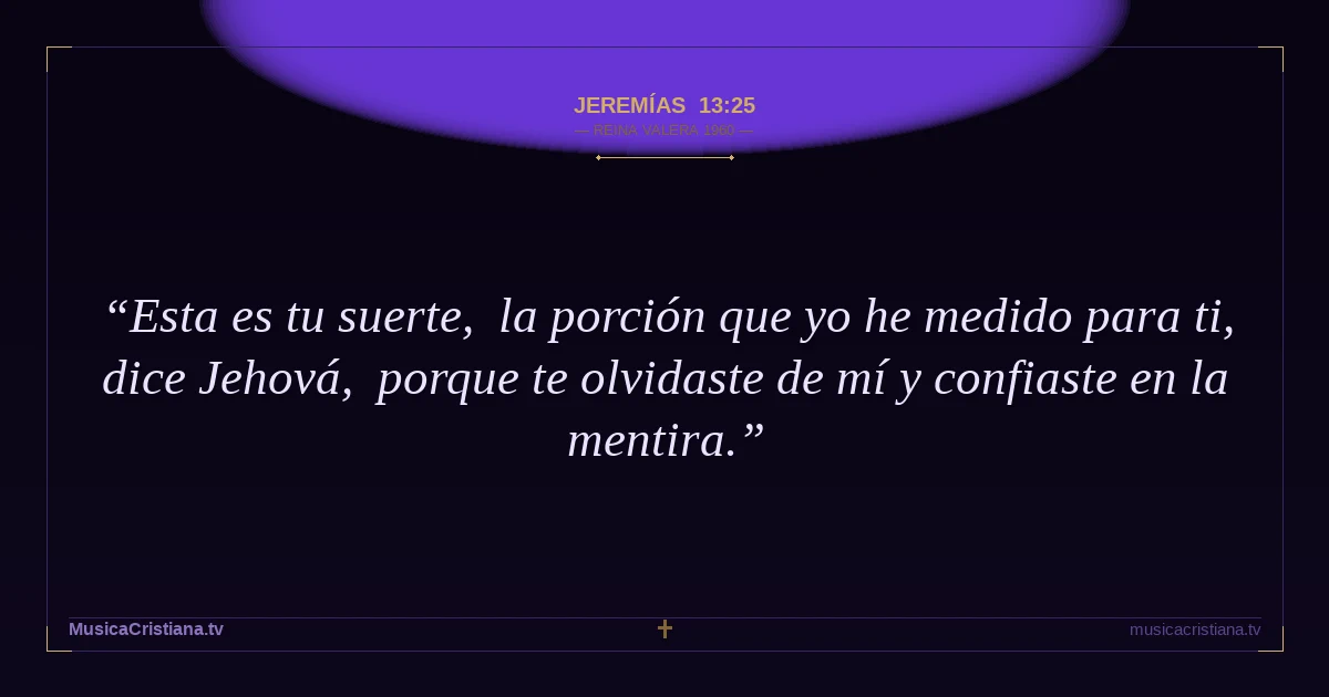 Jeremías 13:25 — Biblia Reina Valera 1960 — MusicaCristiana.tv