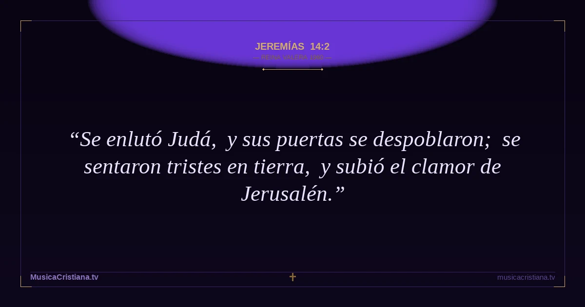 Jeremías 14:2 — Biblia Reina Valera 1960 — MusicaCristiana.tv