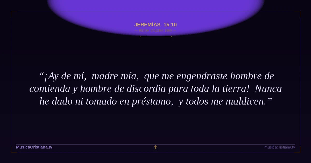 Jeremías 15:10 — Biblia Reina Valera 1960 — MusicaCristiana.tv
