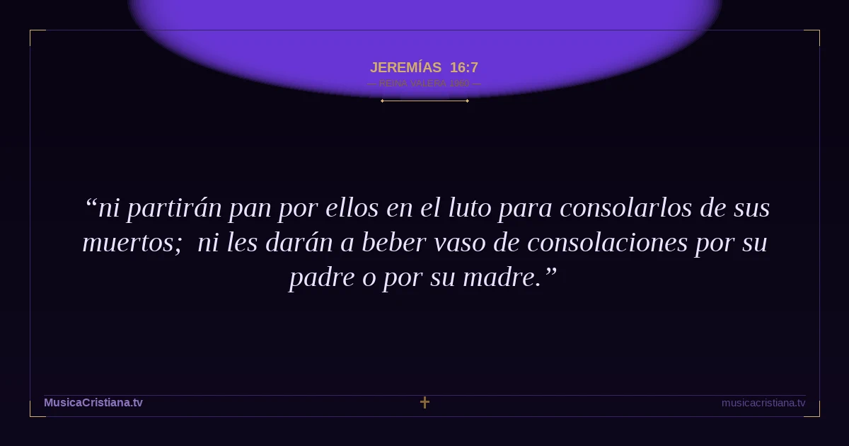 Jeremías 16:7 — Biblia Reina Valera 1960 — MusicaCristiana.tv