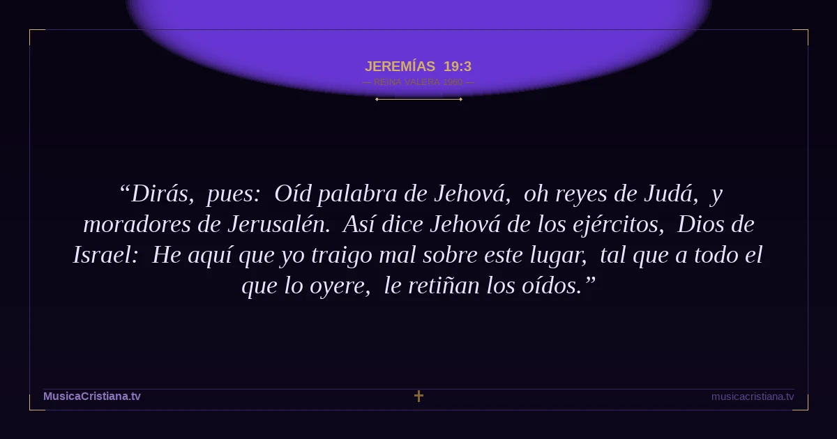 Jeremías 19:3 — Biblia Reina Valera 1960 — MusicaCristiana.tv