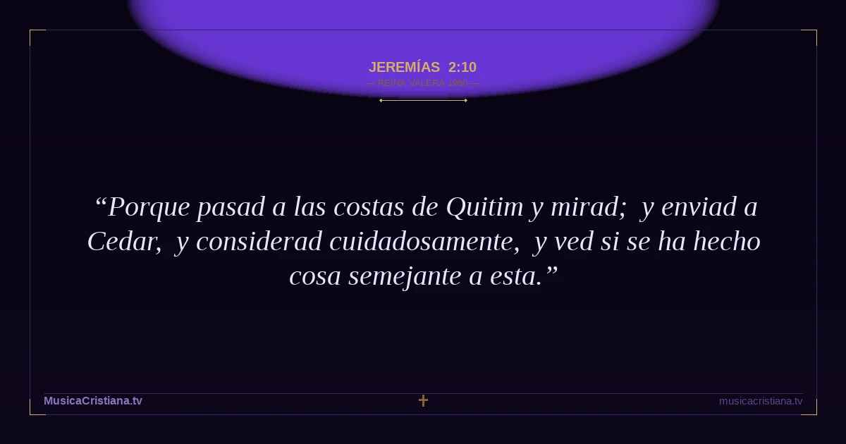 Jeremías 2:10 — Biblia Reina Valera 1960 — MusicaCristiana.tv