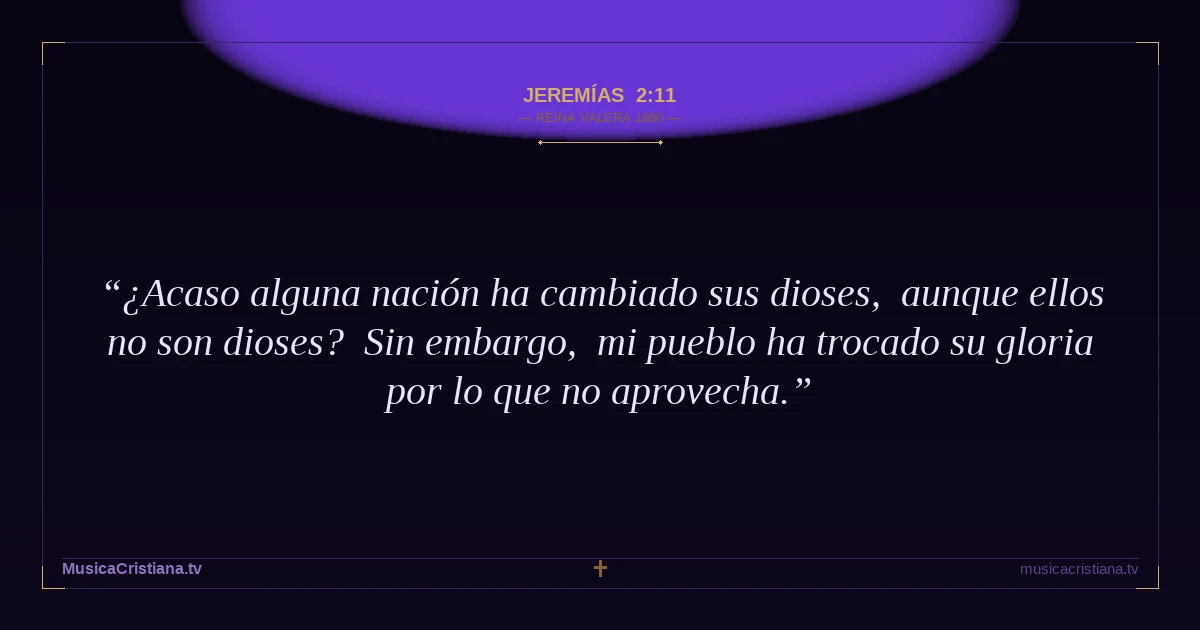 Jeremías 2:11 — Biblia Reina Valera 1960 — MusicaCristiana.tv