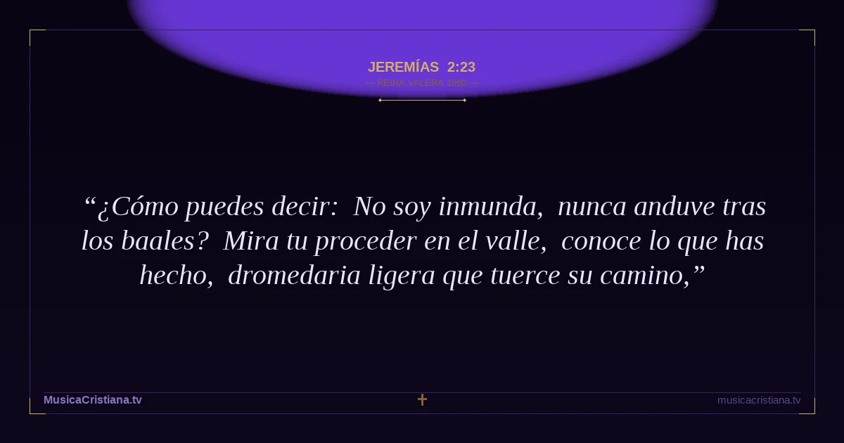 Jeremías 2:23 — Biblia Reina Valera 1960 — MusicaCristiana.tv