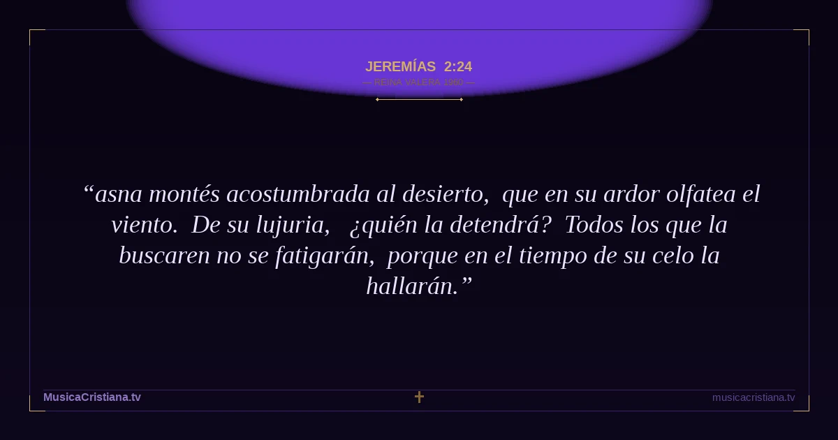 Jeremías 2:24 — Biblia Reina Valera 1960 — MusicaCristiana.tv