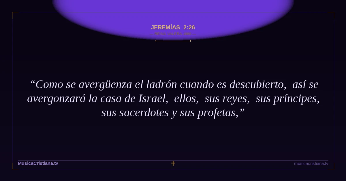Jeremías 2:26 — Biblia Reina Valera 1960 — MusicaCristiana.tv