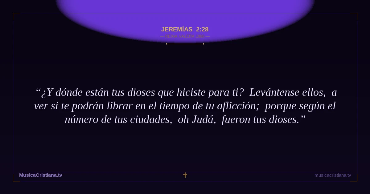 Jeremías 2:28 — Biblia Reina Valera 1960 — MusicaCristiana.tv