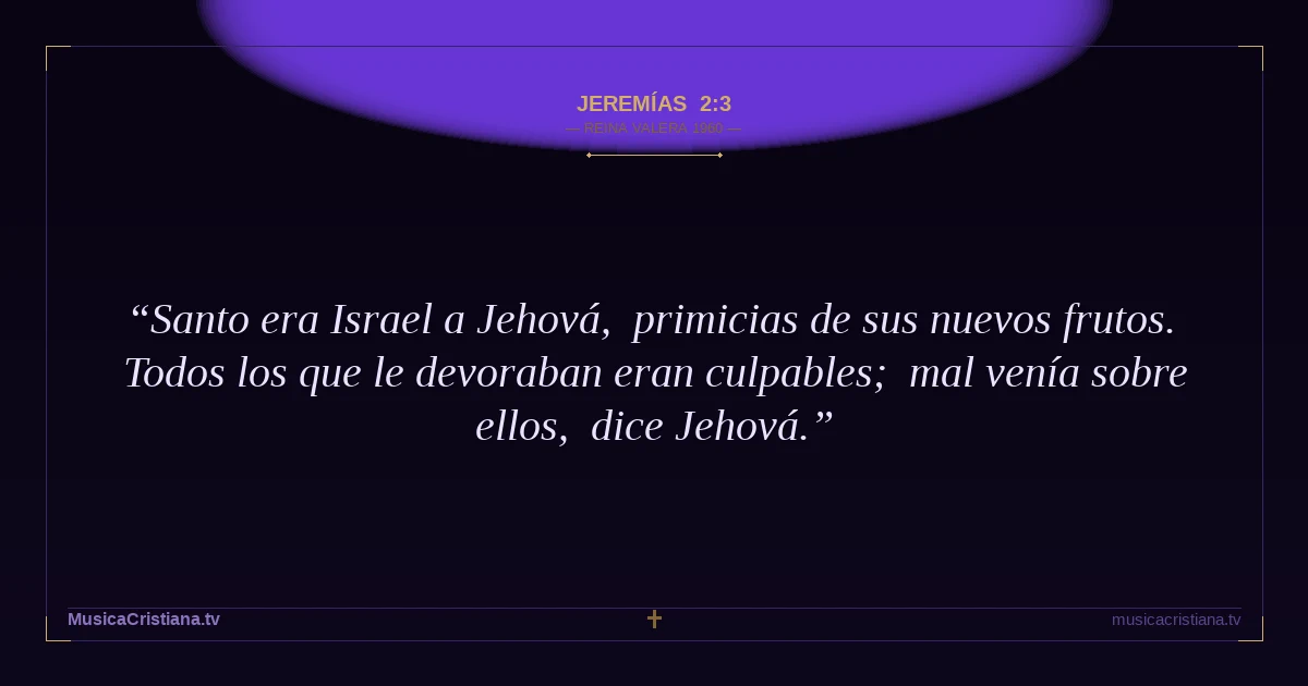 Jeremías 2:3 — Biblia Reina Valera 1960 — MusicaCristiana.tv