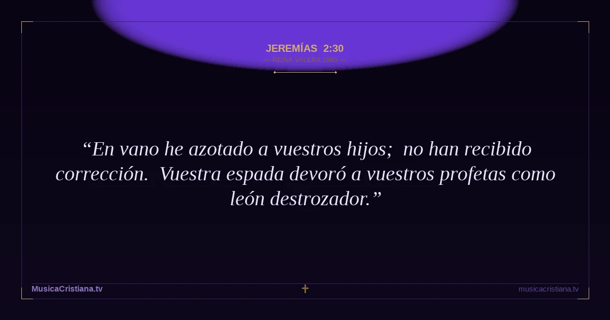 Jeremías 2:30 — Biblia Reina Valera 1960 — MusicaCristiana.tv