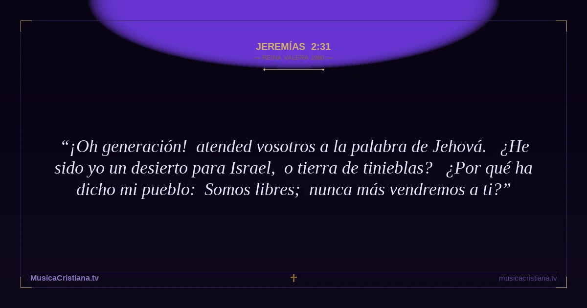 Jeremías 2:31 — Biblia Reina Valera 1960 — MusicaCristiana.tv