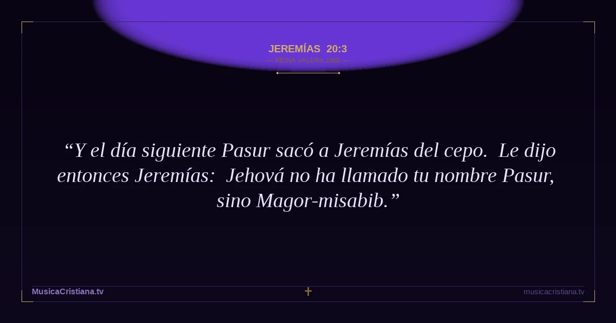 Jeremías 20:3 — Biblia Reina Valera 1960 — MusicaCristiana.tv
