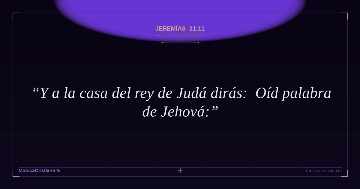 Jeremías 21:11 — Biblia Reina Valera 1960 — MusicaCristiana.tv