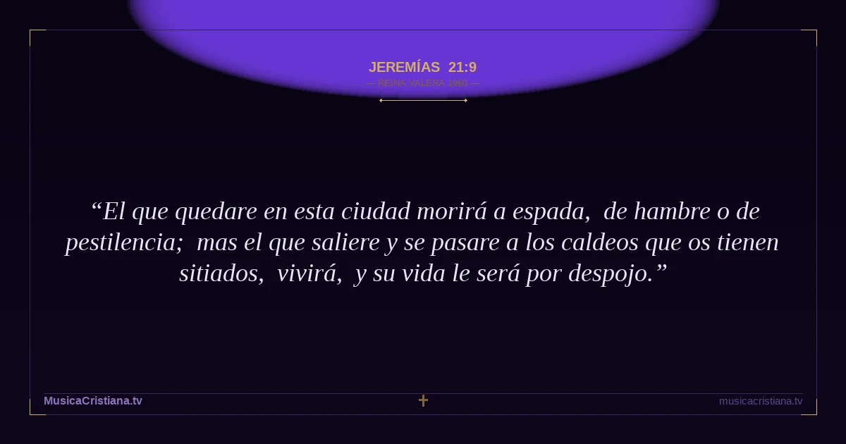 Jeremías 21:9 — Biblia Reina Valera 1960 — MusicaCristiana.tv