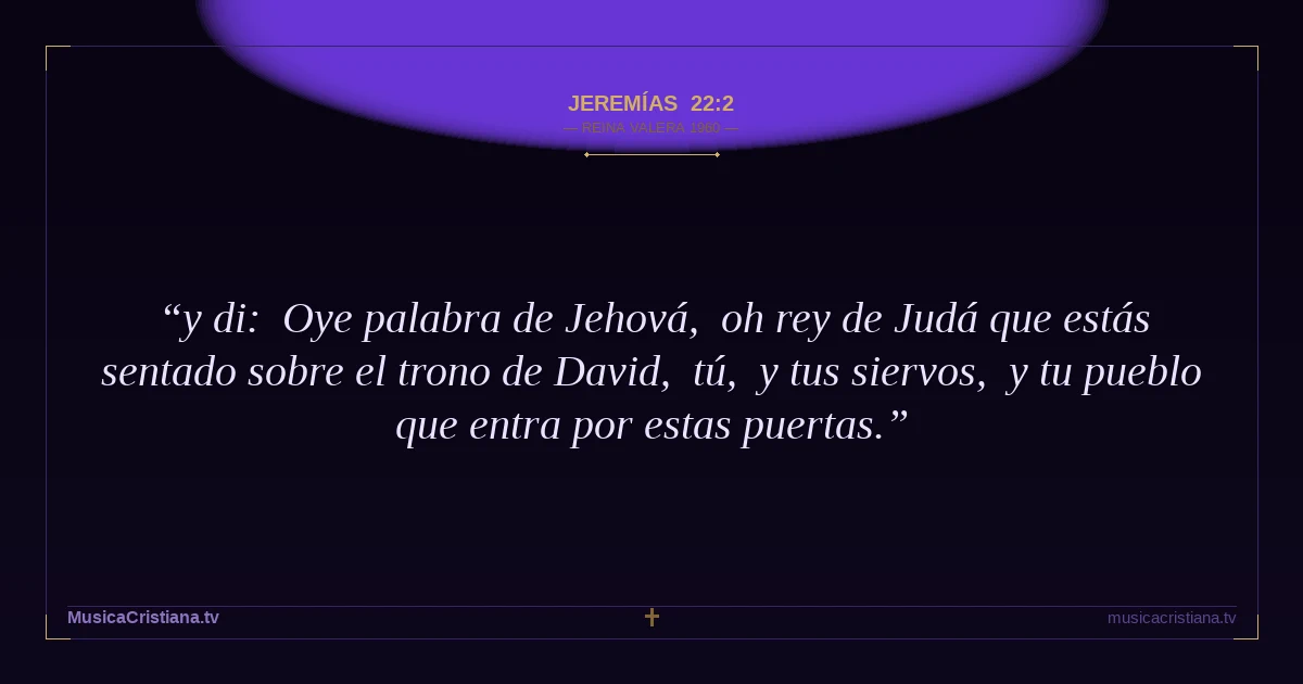 Jeremías 22:2 — Biblia Reina Valera 1960 — MusicaCristiana.tv