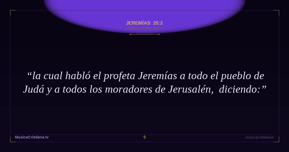 Jeremías 25:2 — Biblia Reina Valera 1960 — MusicaCristiana.tv