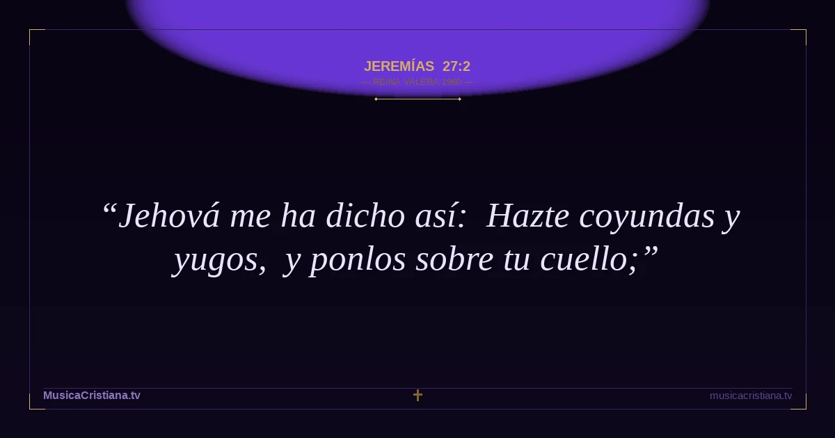 Jeremías 27:2 — Biblia Reina Valera 1960 — MusicaCristiana.tv