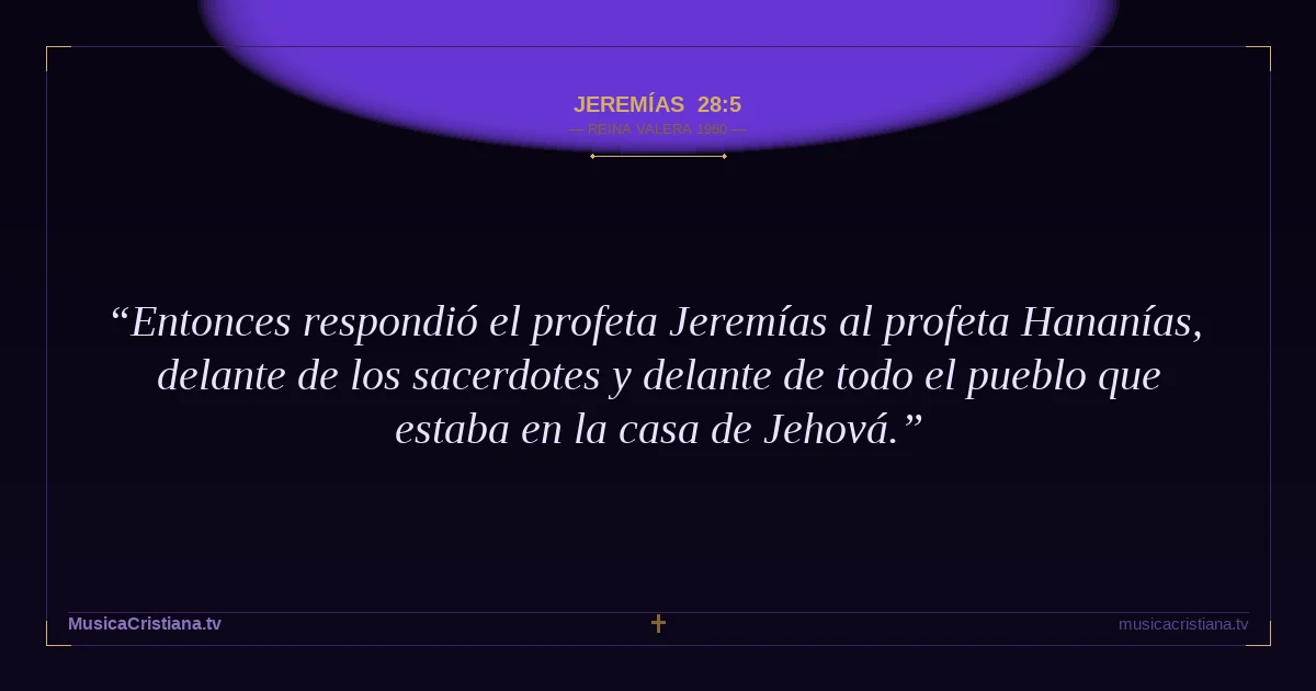Jeremías 28:5 — Biblia Reina Valera 1960 — MusicaCristiana.tv