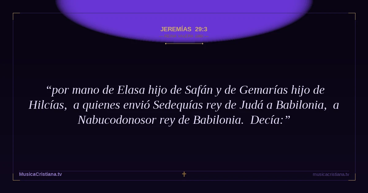 Jeremías 29:3 — Biblia Reina Valera 1960 — MusicaCristiana.tv