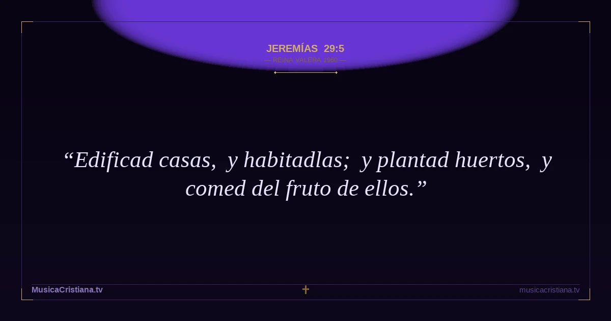Jeremías 29:5 — Biblia Reina Valera 1960 — MusicaCristiana.tv
