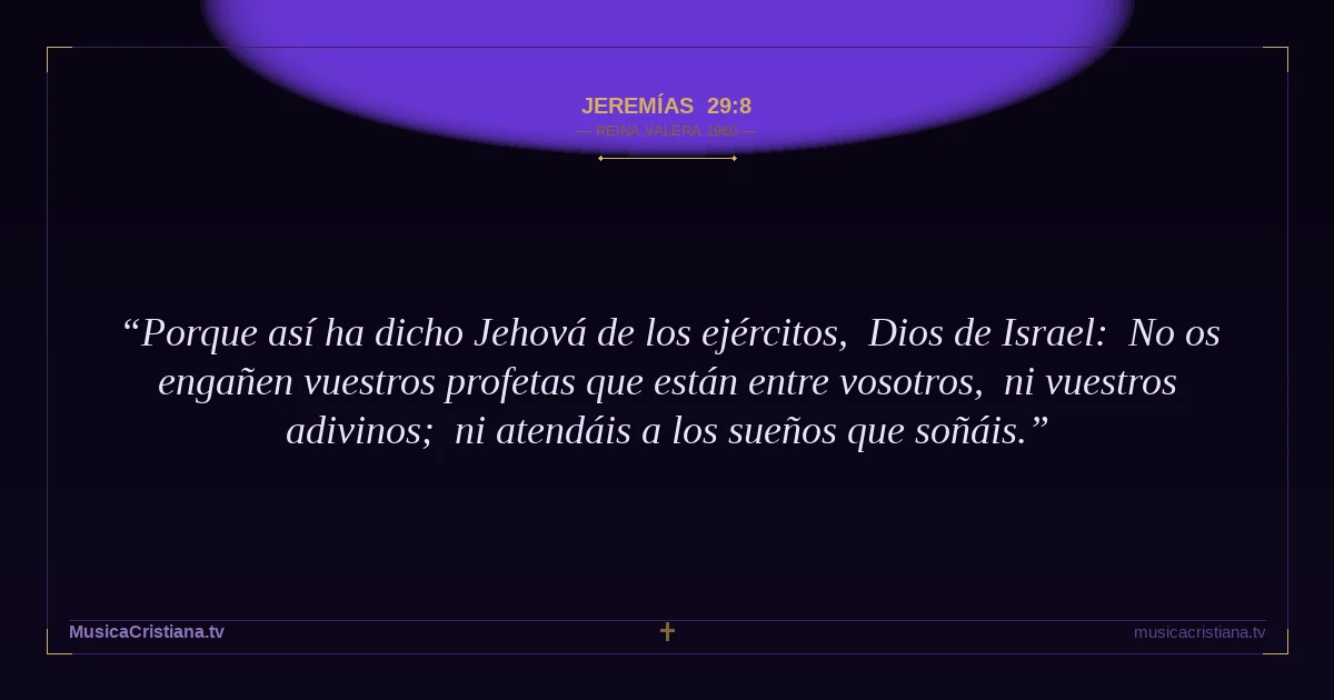 Jeremías 29:8 — Biblia Reina Valera 1960 — MusicaCristiana.tv