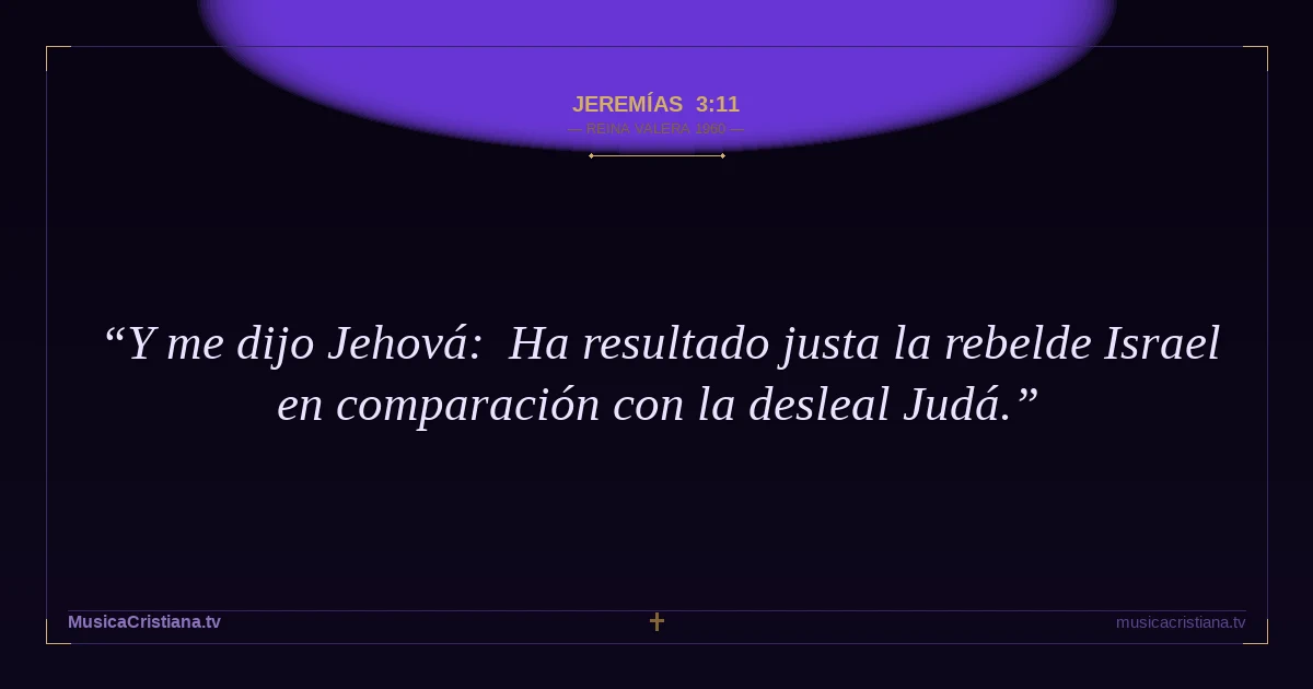 Jeremías 3:11 — Biblia Reina Valera 1960 — MusicaCristiana.tv