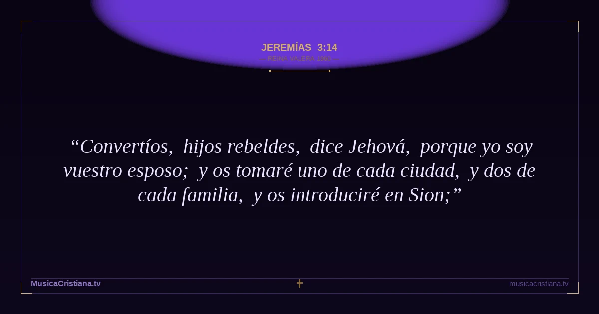 Jeremías 3:14 — Biblia Reina Valera 1960 — MusicaCristiana.tv