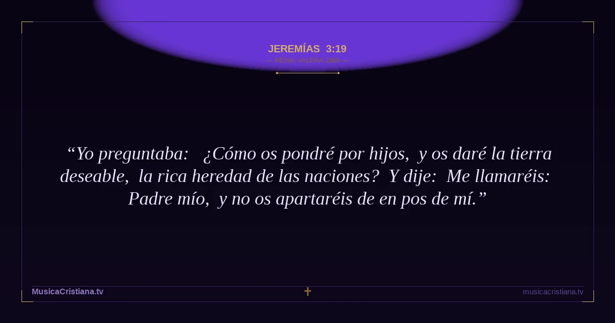 Jeremías 3:19 — Biblia Reina Valera 1960 — MusicaCristiana.tv