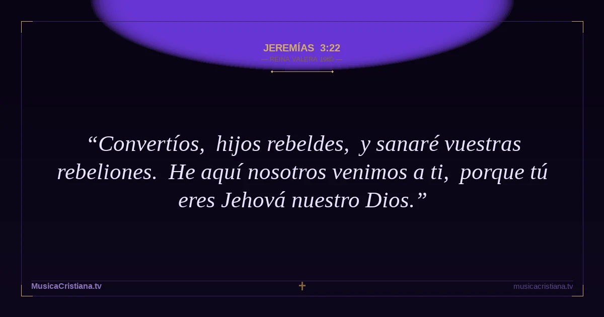 Jeremías 3:22 — Biblia Reina Valera 1960 — MusicaCristiana.tv