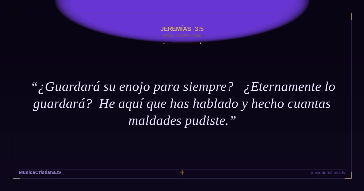 Jeremías 3:5 — Biblia Reina Valera 1960 — MusicaCristiana.tv