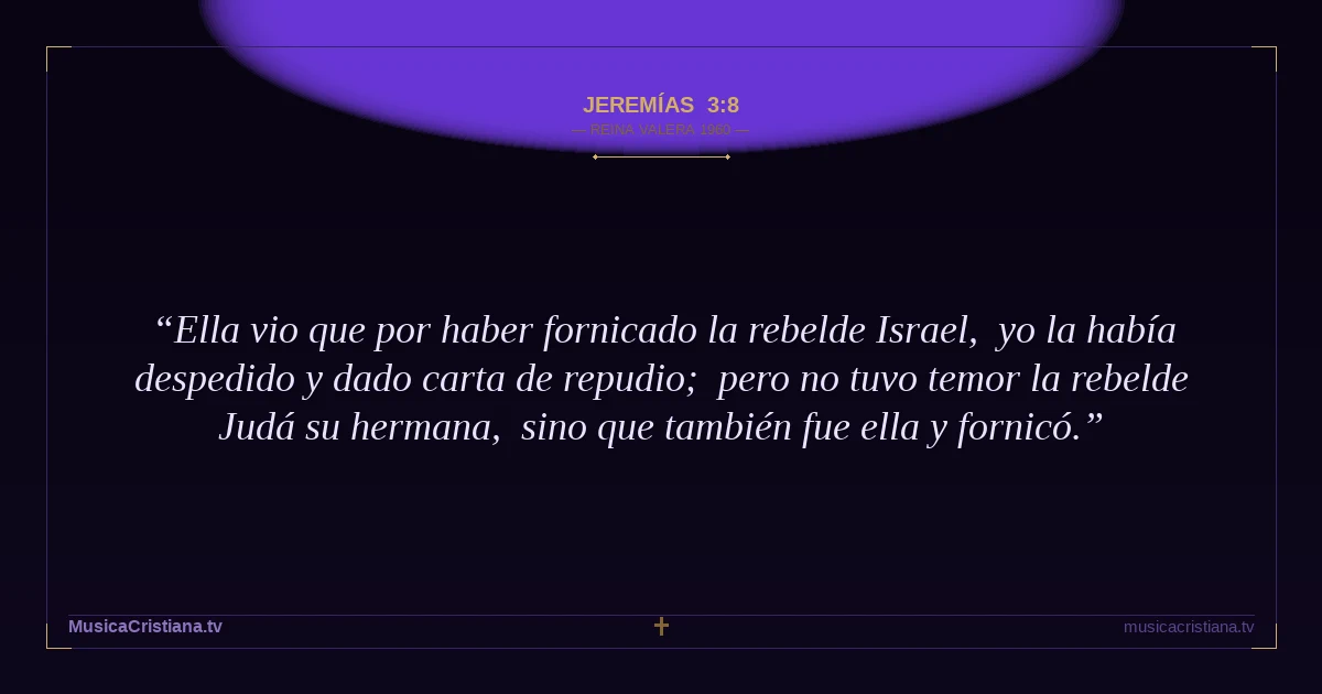 Jeremías 3:8 — Biblia Reina Valera 1960 — MusicaCristiana.tv