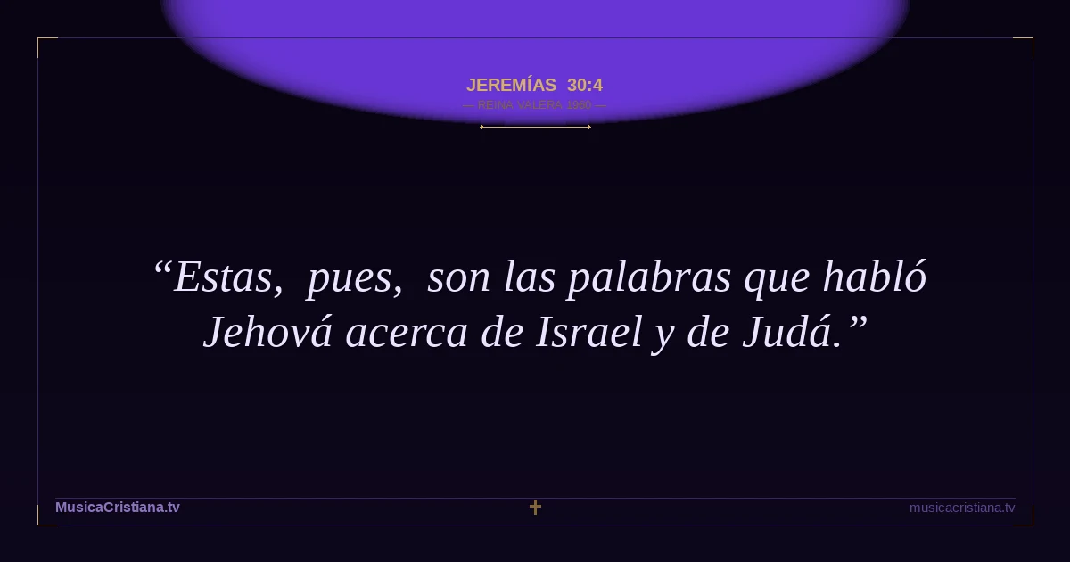 Jeremías 30:4 — Biblia Reina Valera 1960 — MusicaCristiana.tv