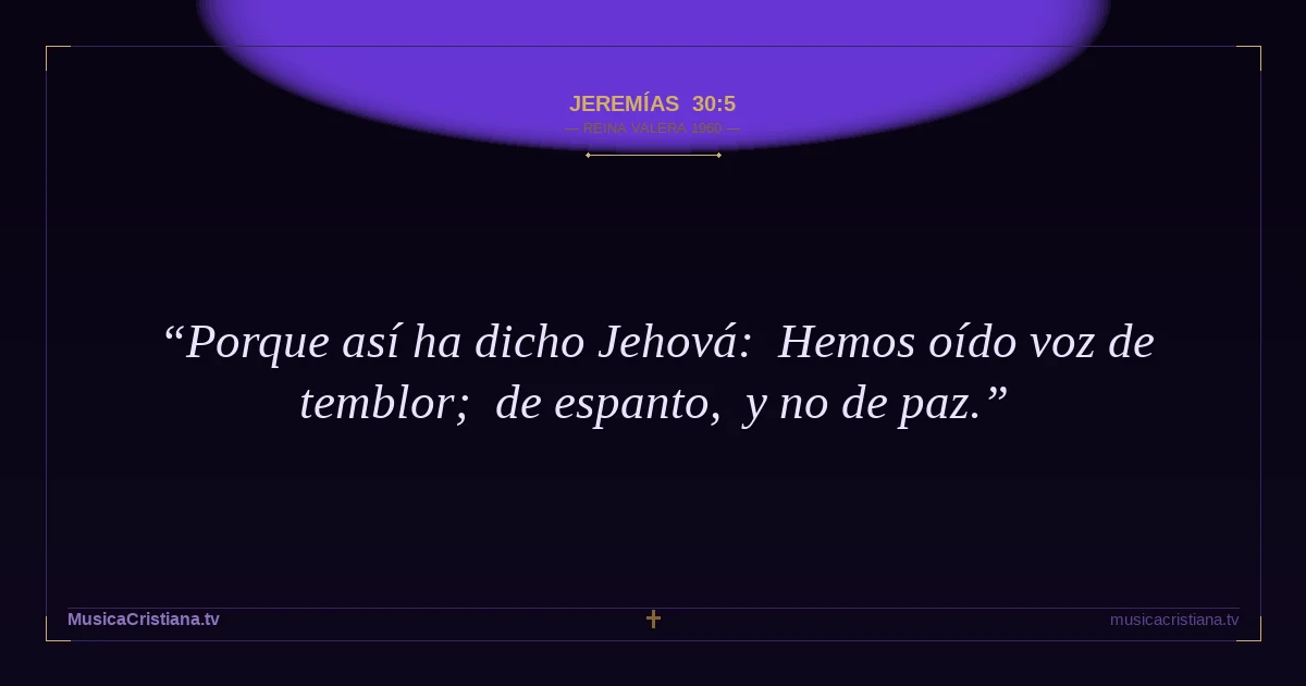 Jeremías 30:5 — Biblia Reina Valera 1960 — MusicaCristiana.tv