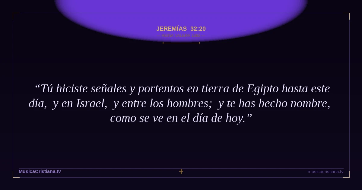 Jeremías 32:20 — Biblia Reina Valera 1960 — MusicaCristiana.tv