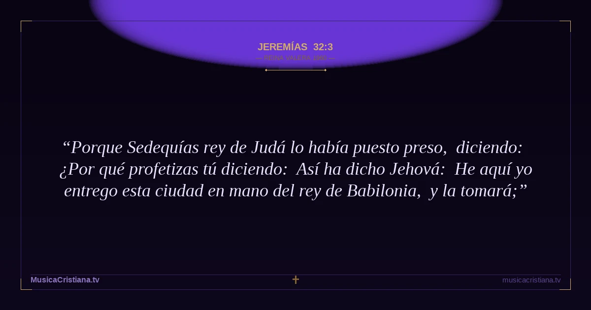 Jeremías 32:3 — Biblia Reina Valera 1960 — MusicaCristiana.tv