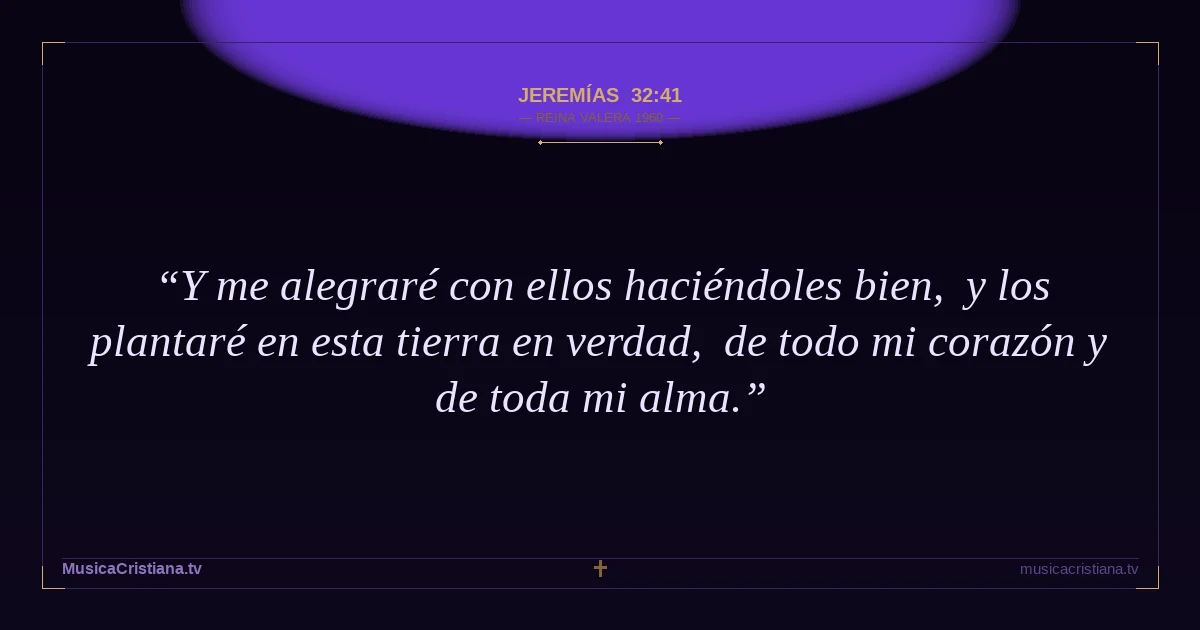 Jeremías 32:41 — Biblia Reina Valera 1960 — MusicaCristiana.tv