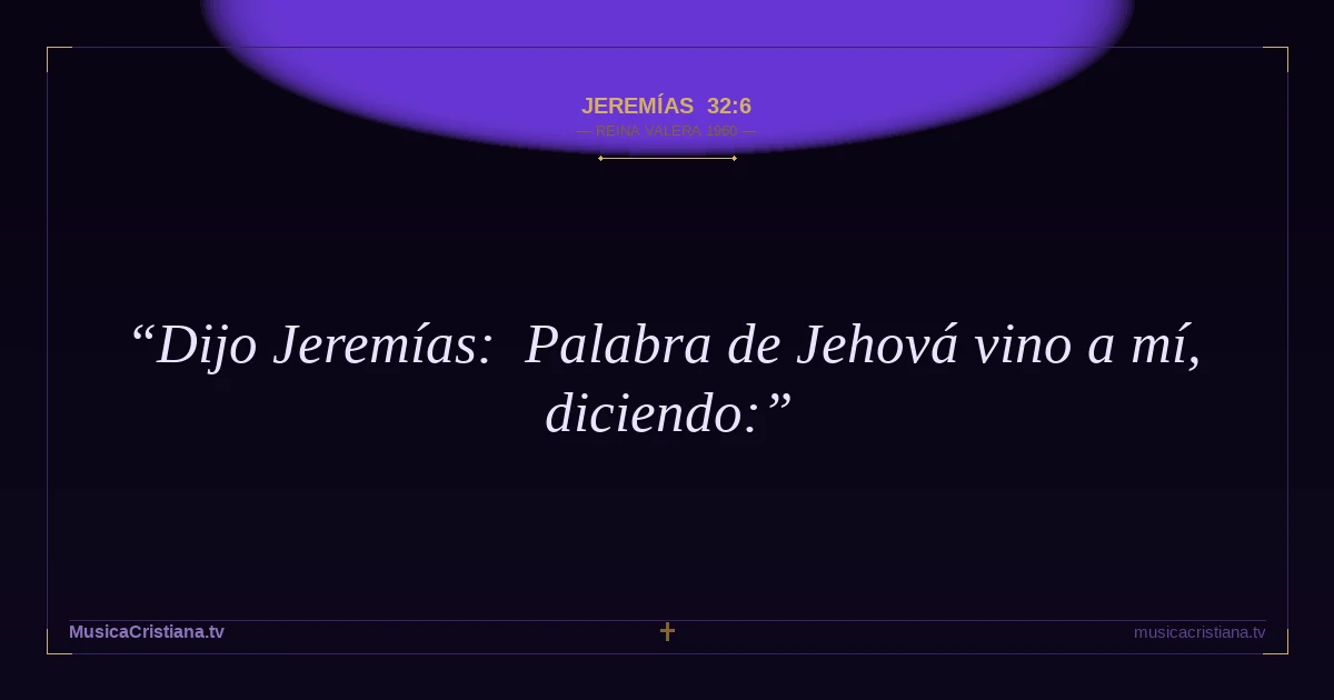 Jeremías 32:6 — Biblia Reina Valera 1960 — MusicaCristiana.tv