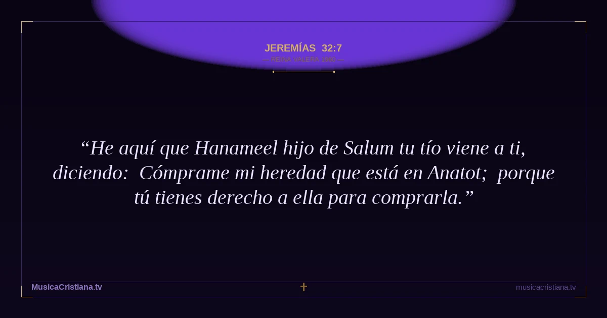 Jeremías 32:7 — Biblia Reina Valera 1960 — MusicaCristiana.tv