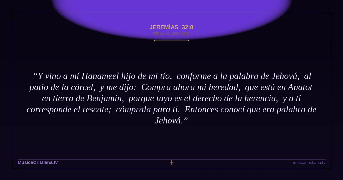 Jeremías 32:8 — Biblia Reina Valera 1960 — MusicaCristiana.tv