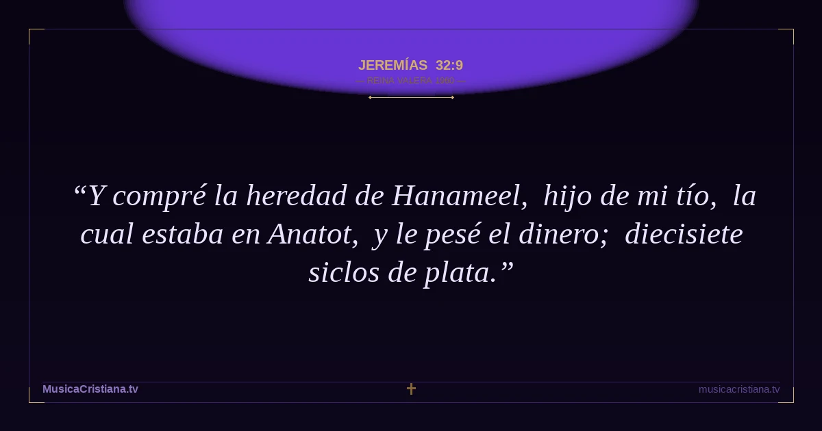 Jeremías 32:9 — Biblia Reina Valera 1960 — MusicaCristiana.tv
