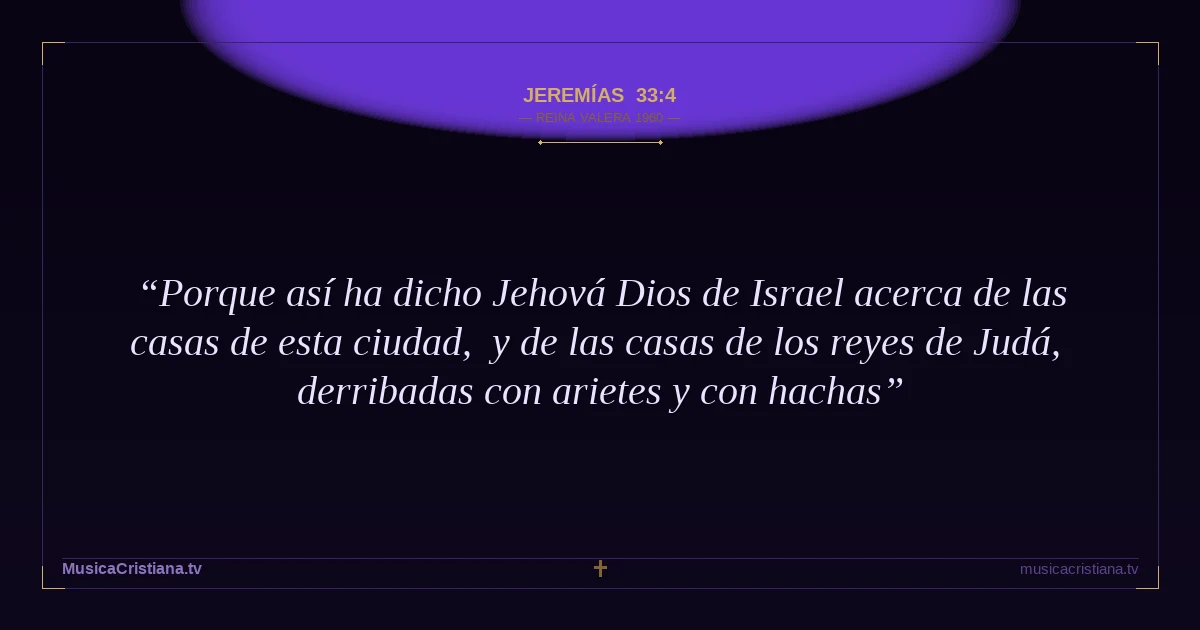 Jeremías 33:4 — Biblia Reina Valera 1960 — MusicaCristiana.tv