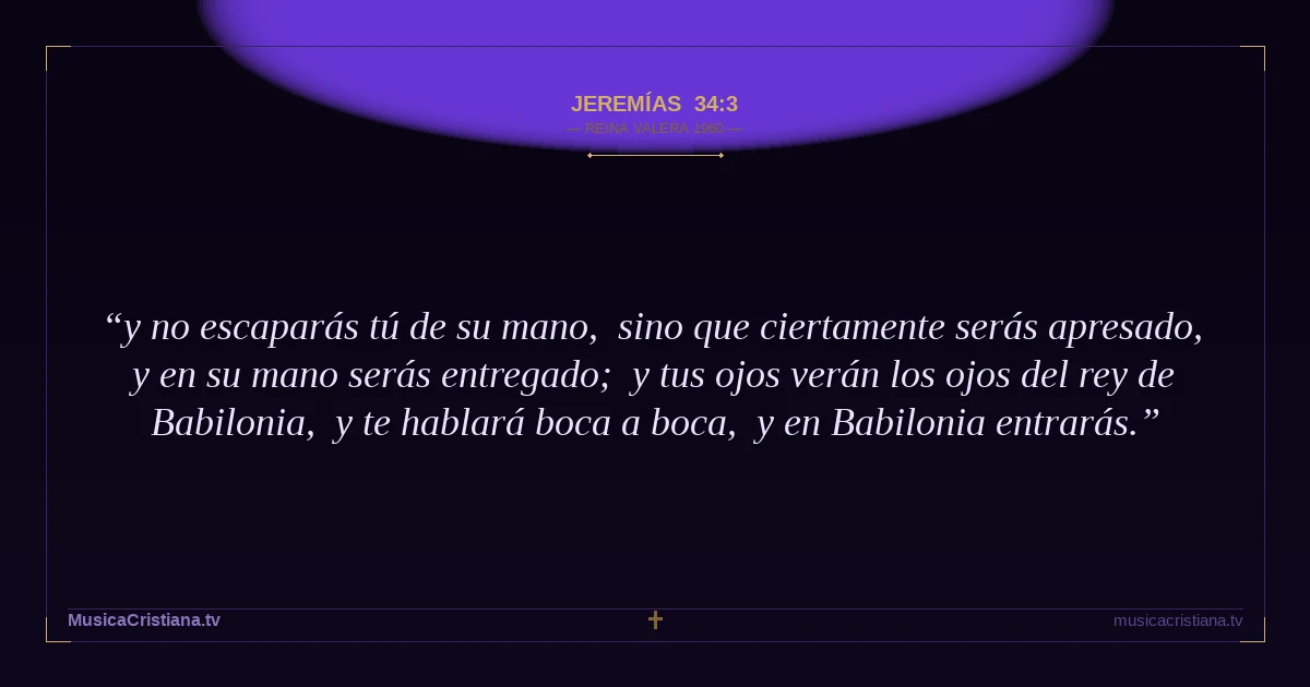 Jeremías 34:3 — Biblia Reina Valera 1960 — MusicaCristiana.tv