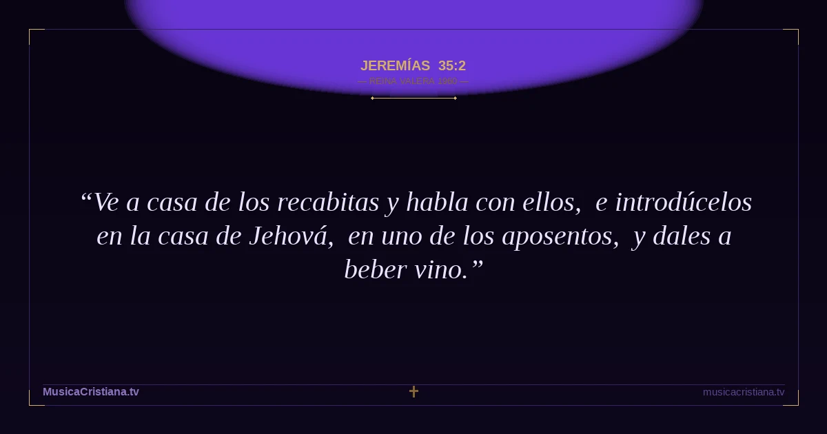 Jeremías 35:2 — Biblia Reina Valera 1960 — MusicaCristiana.tv