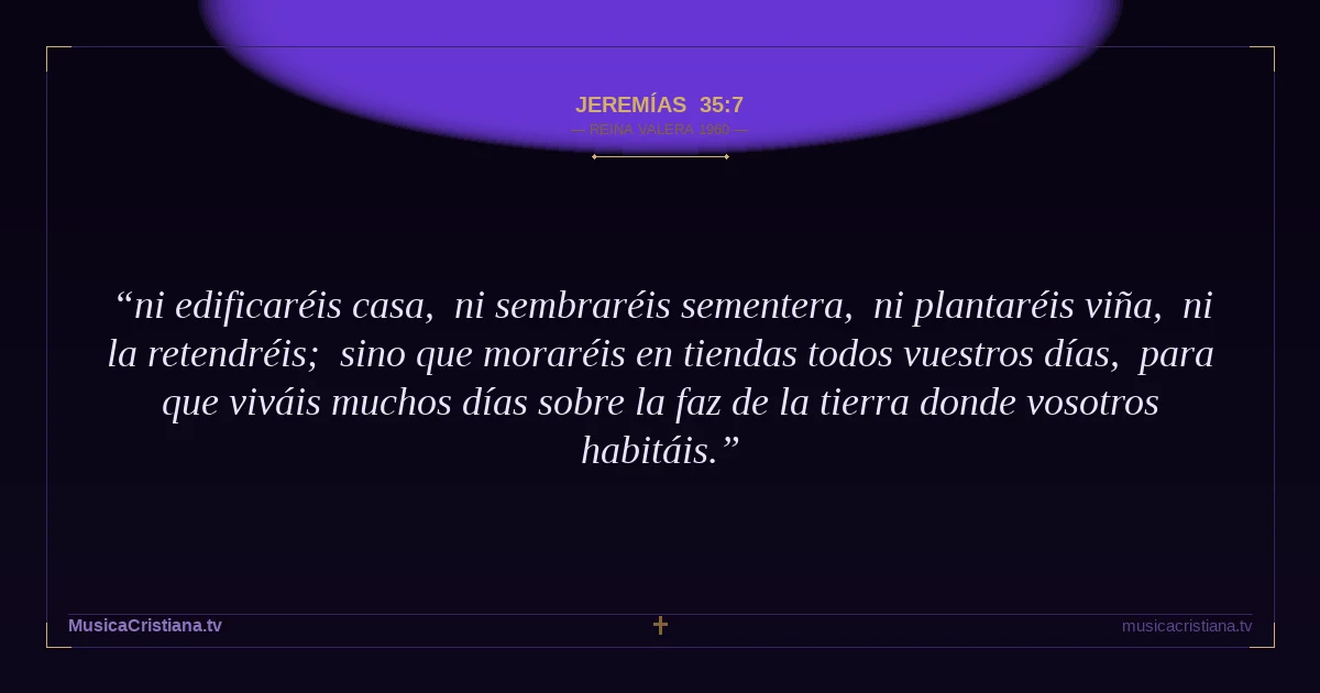 Jeremías 35:7 — Biblia Reina Valera 1960 — MusicaCristiana.tv