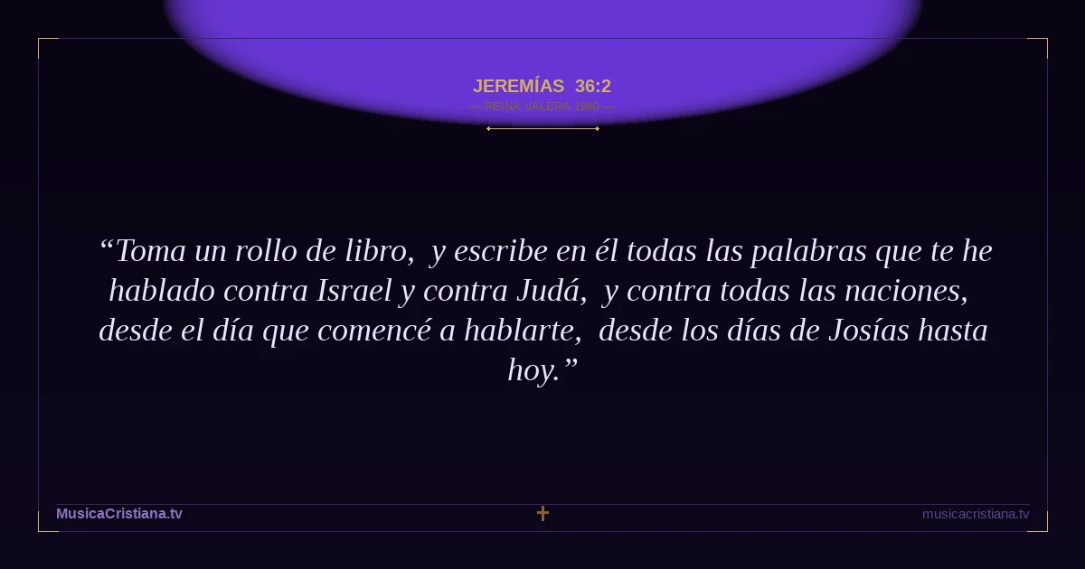 Jeremías 36:2 — Biblia Reina Valera 1960 — MusicaCristiana.tv
